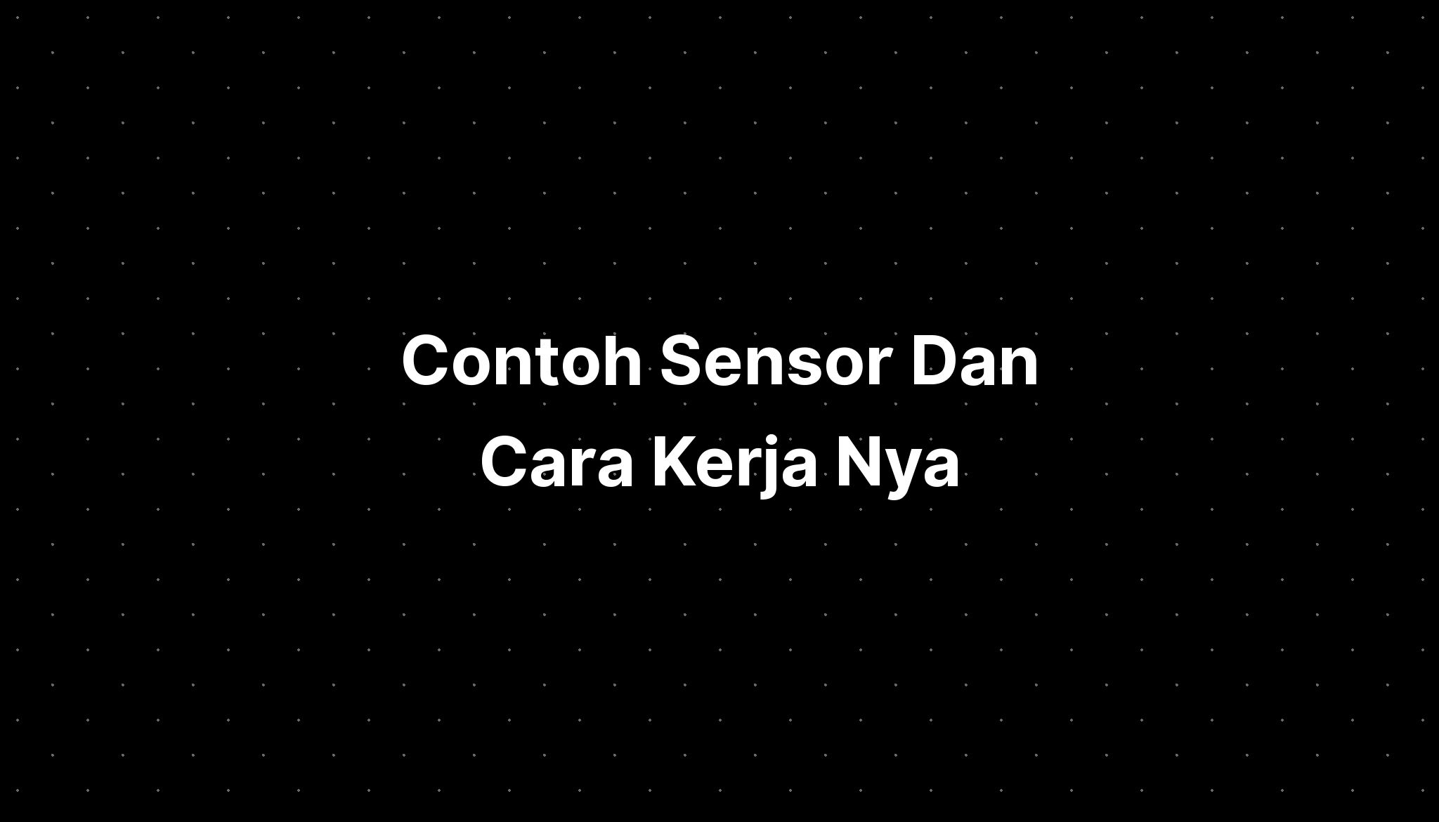 Contoh Sensor Dan Cara Kerja Nya Image Seeing Forest - IMAGESEE